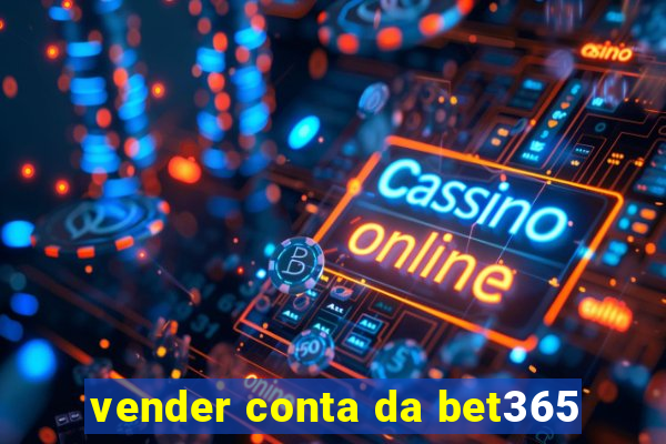 vender conta da bet365